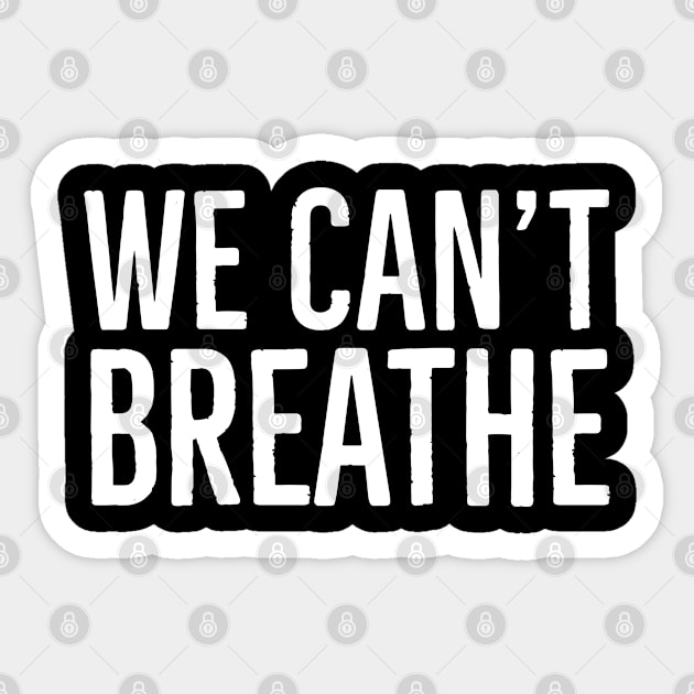 We Can't Breathe, Black Lives Matter Sticker by UrbanLifeApparel